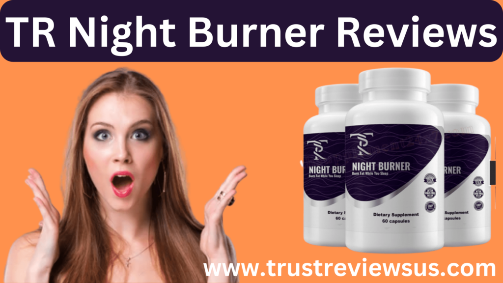 TR Night Burner Reviews